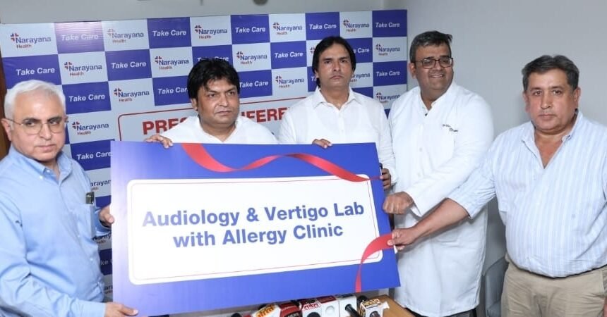नारायणा हॉस्पिटल में ऑडियोलॉजी, वर्टिगो और एलर्जी क्लिनिक शुरू